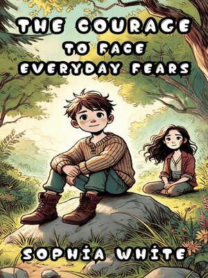 cover image of The Courage to Face Everyday Fears